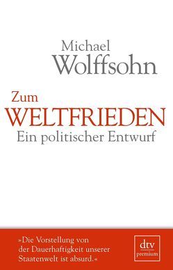 Zum Weltfrieden von Wolffsohn,  Michael