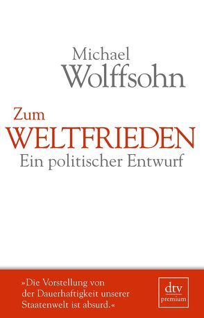 Zum Weltfrieden von Wolffsohn,  Michael