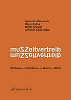 Zum Zeitvertreib von Engell,  Lorenz, Etzold,  Jörn, Karschnia,  Alexander, Kohns,  Oliver, Kreuzer,  Stefanie, Schestag,  Thomas, Schmidt,  Christina, Spies,  Christian, Tester,  Steven, Zanetti,  Sandro