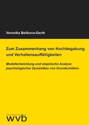 Zum Zusammenhang von Hochbegabung und Verhaltensauffälligkeiten von Belikova-Gerth,  Veronika