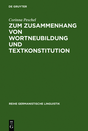 Zum Zusammenhang von Wortneubildung und Textkonstitution von Peschel,  Corinna