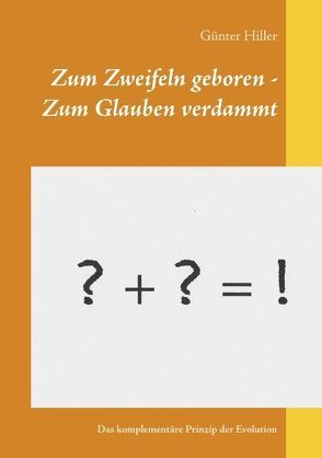 Zum Zweifeln geboren – Zum Glauben verdammt von Hiller,  Günter