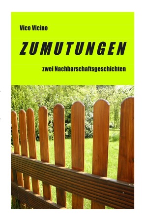 Zumutungen – zwei Nachbarschaftsgeschichten von Vicino,  Vico