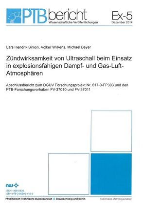 Zündwirksamkeit von Ultraschall beim Einsatz in explosionsfähigen Dampf- und Gas-Luft-Atmosphären von Beyer,  MIchael, Simon,  Lars Hendrik, Wilkens,  Volker