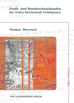 Zunft und Handwerksurkunden der freien Reichsstadt Gelnhausen von Weyrauch,  Thomas