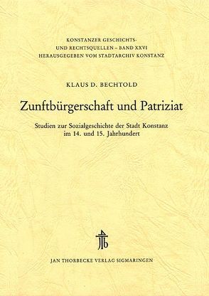 Zunftbürgerschaft und Patriziat von Bechtold,  Klaus D