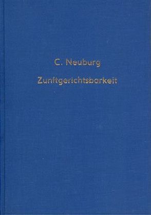 Zunftgerichtsbarkeit und Zunftverfassung in der Zeit vom 13.-16. Jahrhundert von Neuburg,  Clamor