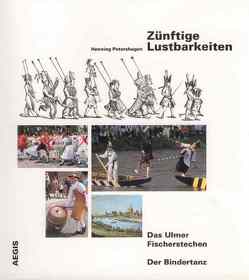 Zünftige Lustbarkeiten: Das Ulmer Fischerstechen /Der Bindertanz von Leser,  Rupert, Petershagen,  Henning, Resch,  Simon, Sauter,  Eugen