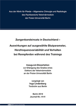 Zungenbandeinsatz in Deutschland – Auswirkungen auf ausgewählte Blutparameter, Herzfrequenzvariabilität und Verhalten bei Rennpferden während des Trainings von Lindenberg,  Inga