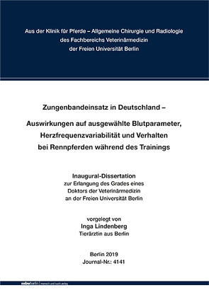 Zungenbandeinsatz in Deutschland – Auswirkungen auf ausgewählte Blutparameter, Herzfrequenzvariabilität und Verhalten bei Rennpferden während des Trainings von Lindenberg,  Inga