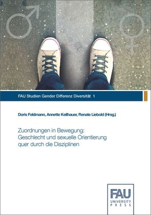 Zuordnungen in Bewegung: Geschlecht und sexuelle Orientierung quer durch die Disziplinen von Feldmann,  Doris, Keilhauer,  Annette, Liebold,  Renate