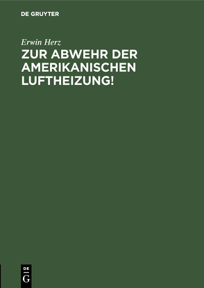 Zur Abwehr der Amerikanischen Luftheizung! von Herz,  Erwin