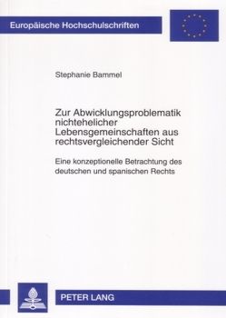 Zur Abwicklungsproblematik nichtehelicher Lebensgemeinschaften aus rechtsvergleichender Sicht von Bammel,  Stephanie