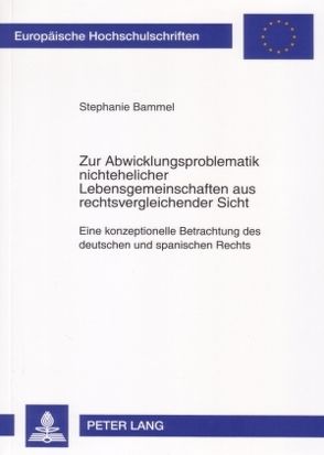 Zur Abwicklungsproblematik nichtehelicher Lebensgemeinschaften aus rechtsvergleichender Sicht von Bammel,  Stephanie