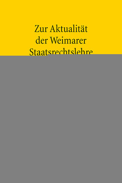 Zur Aktualität der Weimarer Staatsrechtslehre von Schröder,  Ulrich Jan, Ungern-Sternberg,  Antje von