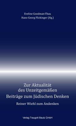 Zur Aktualität des Unzeitgemäßen von Flickinger,  Hans-Georg, Goodman-Thau,  Eveline