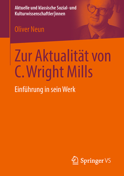 Zur Aktualität von C. Wright Mills von Neun,  Oliver