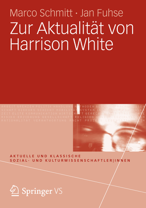 Zur Aktualität von Harrison White von Fuhse,  Jan, Schmitt,  Marco