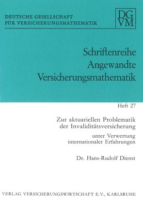 Zur aktuariellen Problematik der Invaliditätsversicherung unter Verwertung internationaler Erfahrungen von Dienst,  Hans-Rudolf, Neuburger,  Edgar