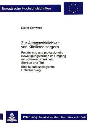 Zur Alltagswirklichkeit von Klinikseelsorgern von Schwarz,  Dieter