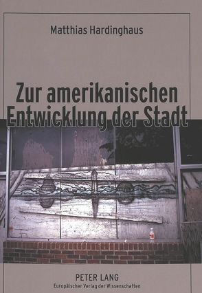 Zur amerikanischen Entwicklung der Stadt von Hardinghaus,  Matthias