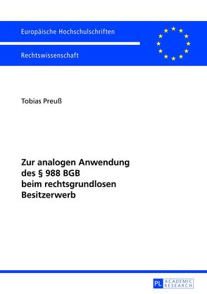 Zur analogen Anwendung des § 988 BGB beim rechtsgrundlosen Besitzerwerb von Preuß,  Tobias