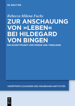 Zur Anschauung von „Leben“ bei Hildegard von Bingen von Fuchs,  Rebecca Milena