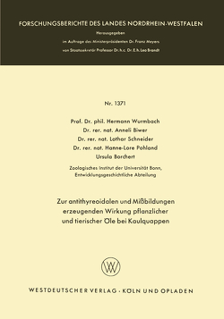 Zur antithyreoidalen und Mißbildungen erzeugenden Wirkung pflanzlicher und tierischer Öle bei Kaulquappen von Biwer,  Anneli, Borchert,  Ursula, Pohland,  Hanne-Lore, Schneider,  Lothar, Wurmbach,  Hermann