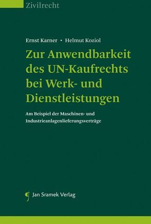 Zur Anwendbarkeit des UN-Kaufrechts bei Werk- und Dienstleistungen von Karner,  Ernst, Koziol,  Helmut