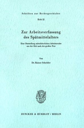 Zur Arbeitsverfassung des Spätmittelalters. von Schroeder,  Rainer