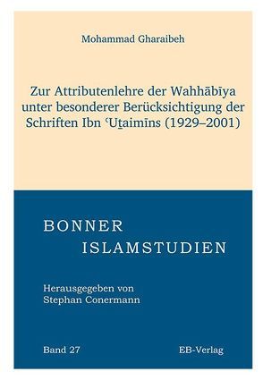 Zur Attributenlehre der Wahhabiya unter besonderer Berücksichtigung der Schriften Ibn Utai von Gharaibeh,  Mohammad