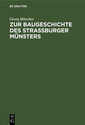 Zur Baugeschichte des Strassburger Münsters von Mitscher,  Georg