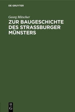 Zur Baugeschichte des Strassburger Münsters von Mitscher,  Georg