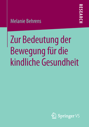 Zur Bedeutung der Bewegung für die kindliche Gesundheit von Behrens,  Melanie