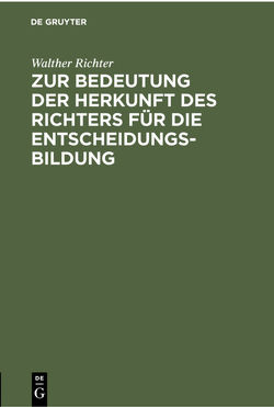 Zur Bedeutung der Herkunft des Richters für die Entscheidungsbildung von Richter,  Walther