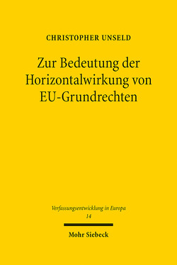 Zur Bedeutung der Horizontalwirkung von EU-Grundrechten von Unseld,  Christopher