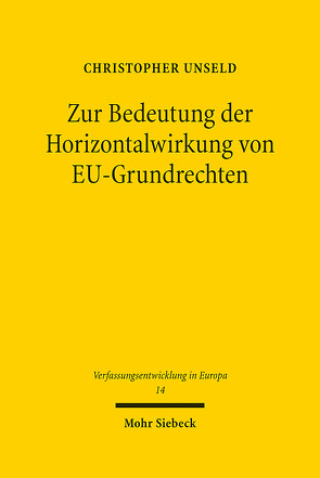 Zur Bedeutung der Horizontalwirkung von EU-Grundrechten von Unseld,  Christopher