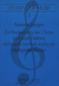 Zur Bedeutung der Oktav im Musik-Erleben schwach, normal und hoch intelligenter Kinder von Moog-Langen,  Annette