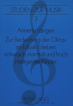 Zur Bedeutung der Oktav im Musik-Erleben schwach, normal und hoch intelligenter Kinder von Moog-Langen,  Annette