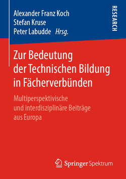 Zur Bedeutung der Technischen Bildung in Fächerverbünden von Koch,  Alexander Franz, Kruse,  Stefan, Labudde,  Peter