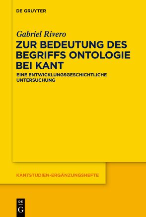 Zur Bedeutung des Begriffs Ontologie bei Kant von Rivero,  Gabriel