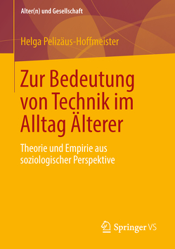 Zur Bedeutung von Technik im Alltag Älterer von Pelizäus-Hoffmeister,  Helga