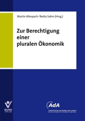 Zur Berechtigung einer pluralen Ökonomik von Allespach,  Martin, Sahin,  Bediha