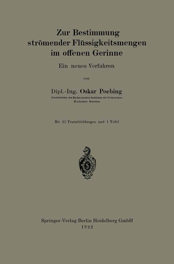 Zur Bestimmung strömender Flüssigkeitsmengen im offenen Gerinne von Poebing,  Oskar