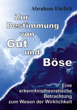 Zur Bestimmung von Gut und Böse von Ehrlich,  Abraham