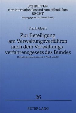 Zur Beteiligung am Verwaltungsverfahren nach dem Verwaltungsverfahrensgesetz des Bundes von Alpert,  Frank