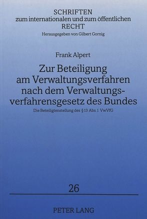 Zur Beteiligung am Verwaltungsverfahren nach dem Verwaltungsverfahrensgesetz des Bundes von Alpert,  Frank