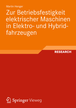 Zur Betriebsfestigkeit elektrischer Maschinen in Elektro- und Hybridfahrzeugen von Henger,  Martin