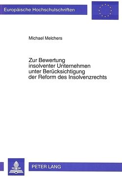 Zur Bewertung insolventer Unternehmen unter Berücksichtigung der Reform des Insolvenzrechts von Melchers,  Michael