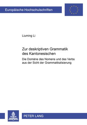 Zur deskriptiven Grammatik des Kantonesischen von Li,  Liuming